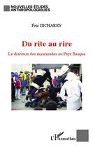 Couverture du livre « Du rite au rire ; le discours des mascarades au Pays Basque » de Eric Dicharry aux éditions L'harmattan