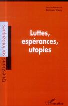 Couverture du livre « Luttes, espérances, utopies » de Bertrand Geay aux éditions L'harmattan