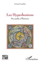 Couverture du livre « Les Hyperboréens : Du mythe à l'histoire » de Gerard Lambin aux éditions L'harmattan