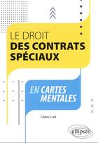 Couverture du livre « Le droit des contrats speciaux en cartes mentales » de Latil Cedric aux éditions Ellipses