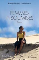 Couverture du livre « Femmes insoumises » de Rosette Negolnodji Maygande aux éditions L'harmattan