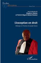 Couverture du livre « L'exception en droit ; mélanges en l'honneur de Jospeh Owona » de Magloire Ondoa et Patrick Edgard Abane Engolo aux éditions L'harmattan