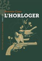 Couverture du livre « L'horloger » de Jeremie Claes aux éditions Heloise D'ormesson