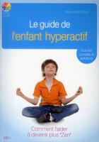 Couverture du livre « Le guide de l'enfant hyperactif ; comment l'aider à devenir plus « zen » » de Marie-Astrid Roy aux éditions Ideo