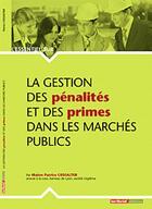 Couverture du livre « L'Essentiel Sur ; La Gestion Des Pénalités Et Des Primes Dans Les Marchés Publics » de Patrice Cossalter aux éditions Territorial