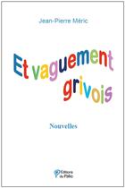 Couverture du livre « Et vaguement grivois » de Jean-Pierre Meric aux éditions Du Palio