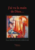 Couverture du livre « J ai vu la main de dieu » de Mbuze Nsomi Pierre aux éditions Baudelaire