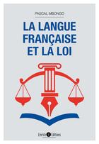 Couverture du livre « La langue française et la loi » de Pascal Mbongo aux éditions Enrick B.