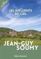 Couverture du livre « Les affluents du ciel » de Jean-Guy Soumy aux éditions Les Editions Retrouvees