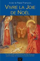 Couverture du livre « Vivre la joie de Noël : avec le pape François » de Pape Francois aux éditions Peuple Libre