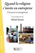 Couverture du livre « Quand la religion s'invite en entreprise ; clés pour le management » de Michel Younes aux éditions Chronique Sociale