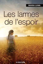 Couverture du livre « Les larmes de l'espoir » de Maria Luna aux éditions Is Edition