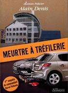 Couverture du livre « Meurtre à Tréfilerie » de Alain Denis aux éditions Actes Graphiques