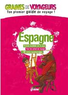 Couverture du livre « GRAINES DE VOYAGEURS ; Espagne » de Saskia Leblon aux éditions Graine2