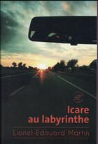 Couverture du livre « Icare au labyrinthe » de Lionel-Edouard Martin aux éditions Editions Du Sonneur