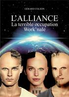 Couverture du livre « L'alliance ; la terrible occupation work'nale » de Gerard Colson aux éditions Les Trois Colonnes