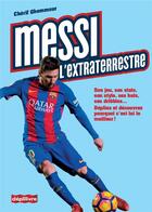Couverture du livre « Messi, l'extraterrestre » de Cherif Ghemmour aux éditions Saltimbanque