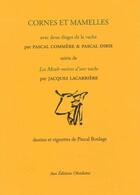 Couverture du livre « Cornes et mamelles ; les Meuh-moires d'une vache » de Jacques Lacarriere et Pascal Dibie et Pascal Commere et Pascal Boulage aux éditions Obsidiane