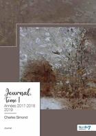 Couverture du livre « Journal, tome 1 : années 2017-2018-2019 » de Charles Simond aux éditions Nombre 7