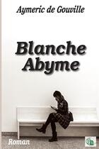Couverture du livre « Blanche Abyme » de Aymeric De Gouville aux éditions Douro