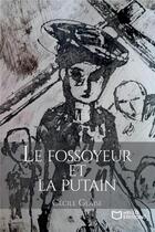 Couverture du livre « Le fossoyeur et la putain » de Cecile Glaise aux éditions Hello Editions