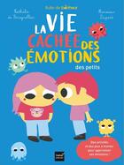 Couverture du livre « La vie cachée des émotions des petits » de Nathalie Boisgrollier aux éditions Hatier Jeunesse