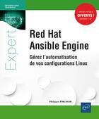 Couverture du livre « Red Hat Ansible Engine ; gérez l'automatisation de vos configurations Linux » de Philippe Pinchon aux éditions Eni