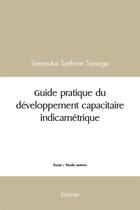 Couverture du livre « Guide pratique du developpement capacitaire indicametrique » de Sanogo S S. aux éditions Edilivre