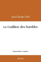 Couverture du livre « La coalition des humbles » de Oehl Jean-Claude aux éditions Edilivre