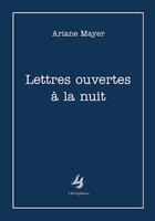 Couverture du livre « Lettres ouvertes à la nuit » de Ariane Mayer aux éditions Librisphaera