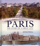 Couverture du livre « Paris ; the story of a great city » de Danielle Chadych et Dominique Leborgne aux éditions Grund