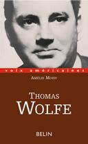 Couverture du livre « Thomas wolfe. l'epopee intime » de Amelie Moisy aux éditions Belin