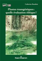 Couverture du livre « Plantes transgéniques : quelle évaluation éthique ? » de Catherine Baudoin aux éditions Hermann