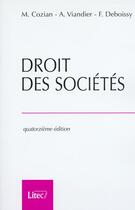 Couverture du livre « Droit des societes ; 14e edition » de Maurice Cozian et Alain Viandier et Florence Deboissy aux éditions Lexisnexis