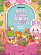 Couverture du livre « Petits dessins kawaii à croquer : Bienvenue au Kawaii Café ! » de Faith Varvara aux éditions Vigot