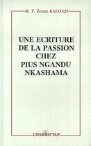 Couverture du livre « Une ecriture de la passion chez pius ngandu nkashama » de  aux éditions L'harmattan