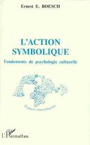 Couverture du livre « L'Action symbolique : Fondements de psychologie culturelle » de  aux éditions L'harmattan