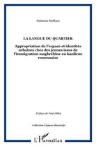 Couverture du livre « La langue du quartier - appropriation de l'espace et identites urbaines chez des jeunes issus de l'i » de Fabienne Melliani aux éditions L'harmattan