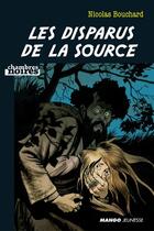 Couverture du livre « Les disparus de la source » de Nicolas Bouchard aux éditions Mango