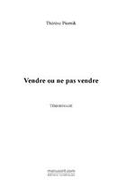 Couverture du livre « Vendre ou ne pas vendre » de Therese Piernik aux éditions Editions Le Manuscrit