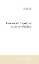 Couverture du livre « La lettre de Napoléon à sa soeur Pauline ; août-octobre 1815 » de C Gerald aux éditions Le Manuscrit