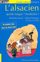 Couverture du livre « L'alsacien - quelle langue ! verdeckel ! » de Keck/Fernique/Laze aux éditions Gisserot