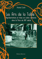 Couverture du livre « Les arts de la table ; représentations et mises en scene » de Anne Lair aux éditions Benevent