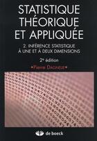 Couverture du livre « Statistique théorique et appliquée Tome 2 ; inférence statistique à une et à deux dimensions » de Pierre Dagnelie aux éditions De Boeck Superieur