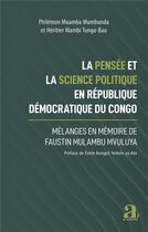 Couverture du livre « La pensée et la science politique en République démocratique du Congo : Mélanges en mémoire de Faustin Mulambu Mvuluya » de Philemon Muamba Mumbunda et Heritier Mambi Tunga-Bau aux éditions Academia