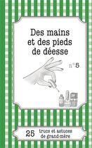 Couverture du livre « Des mains et des pieds de déesse : 25 trucs et astuces de grand-mère » de Cecile Pirou aux éditions Books On Demand