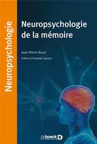 Couverture du livre « Neuropsychologie de la mémoire » de Jean-Pierre Rossi aux éditions De Boeck Superieur