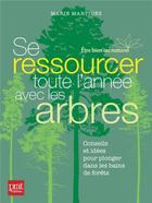Couverture du livre « Se ressourcer toute l'année avec les arbres ; conseils et idées pour plonger dans les bains de forêt » de Marie Martinez aux éditions Prat Prisma
