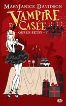 Couverture du livre « Queen Betsy Tome 5 : vampire et casée » de Mary Janice Davidson aux éditions Milady