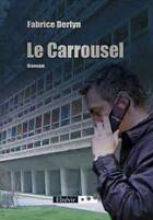 Couverture du livre « Le carrousel » de Fabrice Derlyn aux éditions Elzevir